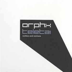 Orphx - Teletai - Rarities And Remixes Album