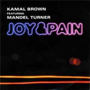 Kamal Brown Featuring Mandel Turner - Joy And Pain Album