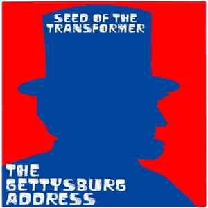 Seed Of The Transformer - The Gettysburg Address Album