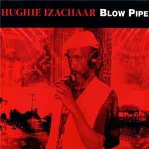 Hughie Izachaar - Blow Pipe Album