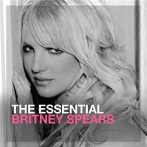 Britney Spears - The Essential Britney Spears Album