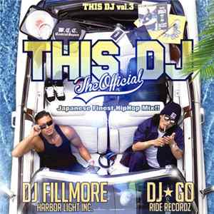 DJ☆GO & DJ Fillmore - This DJ -The Official: Japanese Finest HipHop Mix!! Album
