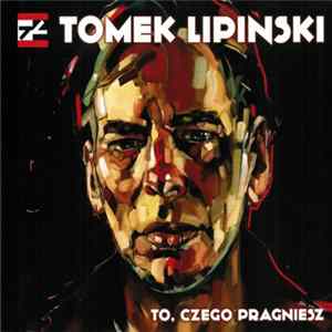 Tomek Lipiński - To, Czego Pragniesz Album