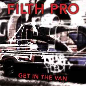 Filth Pro - Get In The Van Album