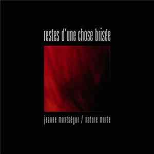 Jeanne Montségur / Nature Morte - Restes D'Une Chose Brisée Album