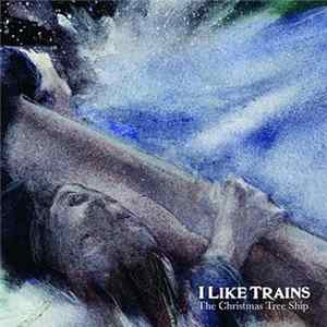 I Like Trains - The Christmas Tree Ship Album