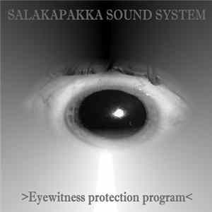 Salakapakka Sound System - Eyewitness Protection Program Album