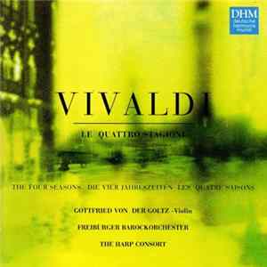 Vivaldi - Gottfried Von Der Goltz, Freiburger Barockorchester, The Harp Consort - Le Quattro Stagioni - The Four Seasons - Die Vier Jahreszeiten - Les Quatre Saisons Album