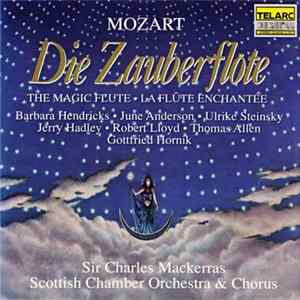 Mozart, Barbara Hendricks, June Anderson, Ulrike Steinsky, Jerry Hadley, Robert Lloyd , Thomas Allen, Gottfried Hornik, Sir Charles Mackerras, Scottish Chamber Orchestra, Scottish Chamber Chorus - Die Zauberflöte Album