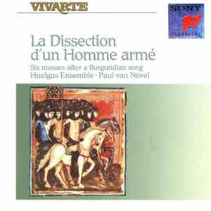 Huelgas Ensemble • Paul van Nevel - La Dissection d'un Homme armé - Six masses after a Burgundian song Album