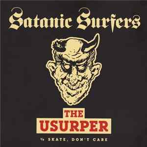 Satanic Surfers - The Usurper b/w Skate, Don't Care Album