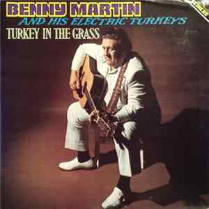 Benny Martin And His Electric Turkeys - Turkey In The Grass Album