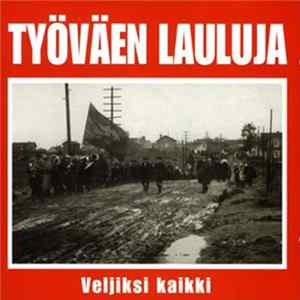 Various - Veljiksi Kaikki - Työväen Lauluja Album