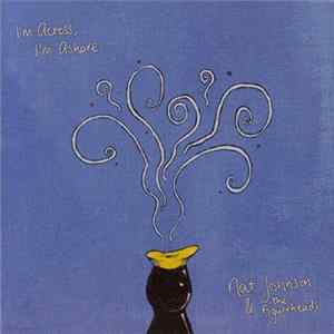 Nat Johnson & The Figureheads - I'm Across, I'm Ashore Album