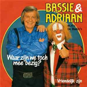Bassie & Adriaan m.m.v. De Buddy's - Waar Zijn We Toch Mee Bezig? Album