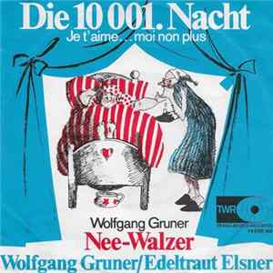 Wolfgang Gruner / Edeltraut Elsner - Die 10 001. Nacht (Je T'aime...Moi Non Plus) / Nee-Walzer Album