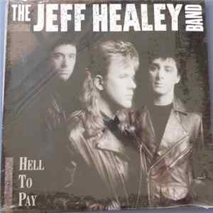 The Jeff Healey Band - Hell To Pay Album