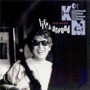 Katsuyuki Itakura, Keshavan Maslak - Live And Around Play Satie II Album