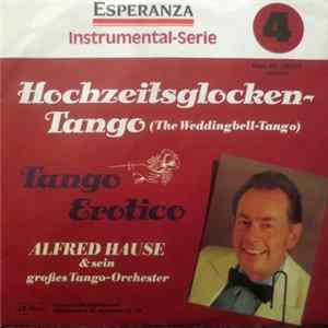 Alfred Hause Und Sein Großes Tango-Orchester - Hochzeitsglocken-Tango / Tango Erotico Album
