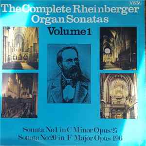 Josef Rheinberger - The Complete Rheinberger Organ Sonatas Volume 1 Album