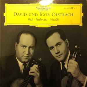 David Und Igor Oistrach - Bach • Beethoven • Vivaldi - David Und Igor Oistrach Album