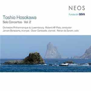 Toshio Hosokawa - Orchestre Philharmonique Du Luxembourg, Robert HP Platz, Jeroen Berwaerts, Olivier Dartevelle, Rohan de Saram - Solo Concertos - Vol. 2 Album