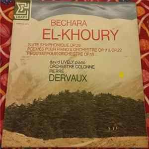 Bechara El-Khoury, David Lively, Pierre Dervaux - Suite Symphonique OP.29 Poemes Pour Piano & Orchestre OP.11 & OP.22 Requiem Pour Orchestre OP.18... Album
