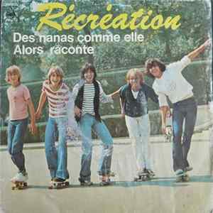 Récréation - Des Nanas Comme Elle / Alors Raconte Album