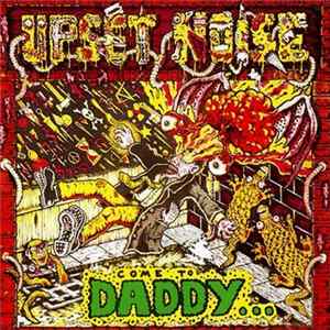 Upset Noise - Come To Daddy... Album