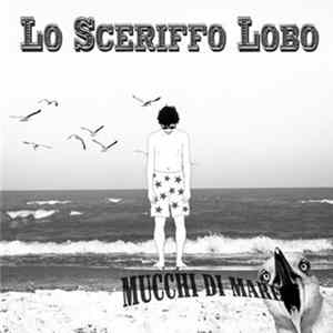 Lo Sceriffo Lobo - Mucchi di Mare Album