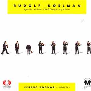 Rudolf Koelman - Ferenc Bognár - Rudolf Koelman - Lieblingszugaben Album