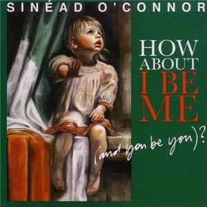 Sinéad O'Connor - How About I Be Me (And You Be You)? Album