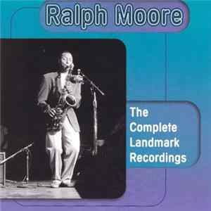 Ralph Moore - The Complete Landmark Recordings Album