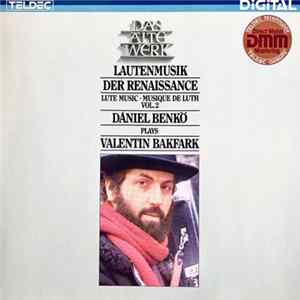 Valentin Bakfark - Dániel Benkő - Lautenmusik Der Renaissance • Lute Music • Musique De Luth - Vol. 2 Album