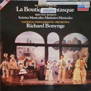Rossini - Respighi, Britten - Rossini, Richard Bonynge, The National Philharmonic - La Boutique Fantasque / Soirées Musicales • Matinées Musicales Album