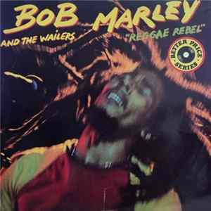 Bob Marley And The Wailers - Reggae Rebel Album