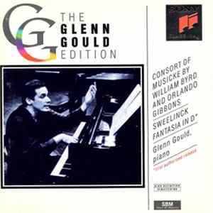 Glenn Gould - William Byrd, Orlando Gibbons - Consort Of Musicke By William Byrd And Orlando Gibbons/Sweelinck Fantasia In D Album