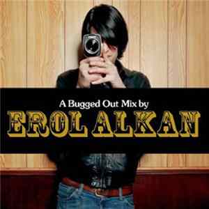 Erol Alkan - A Bugged Out Mix / A Bugged In Selection Album