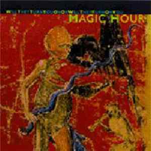 Magic Hour - Will They Turn You On Or Will They Turn On You Album