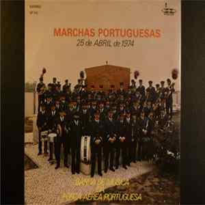 Banda Da Força Aérea Portuguesa - Marchas Portuguesas - 25 de Abril de 1974 Album