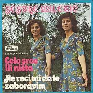 Sestre Miletić - Celo Srce Ili Ništa / Ne Reci Mi Da Te Zaboravim Album