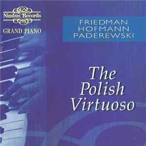 Friedman | Hofmann | Paderewski - The Polish Virtuoso Album