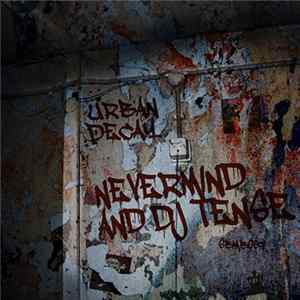 Nevermind And DJ Tense - Urban Decay Album