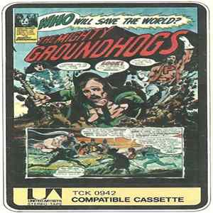 Groundhogs - Who Will Save The World? The Mighty Groundhogs Album
