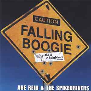 Abe Reid & The Spikedrivers - Caution: Falling Boogie Album