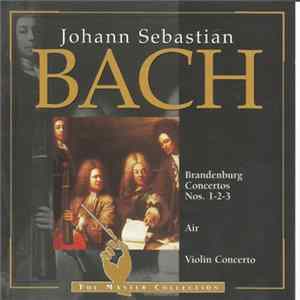 Johann Sebastian Bach - Brandenburg Concertos Nos. 1-2-3 / Air / Violin Concerto Album