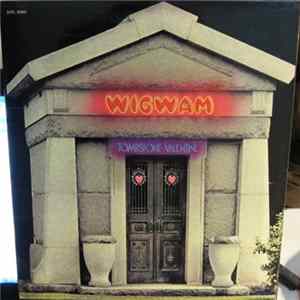 Wigwam - Tombstone Valentine Album