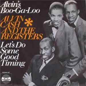 Alvin Cash And The Registers - Alvin's Boo-Ga-Loo / Let's Do Some Good Timing Album