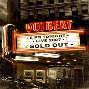 Volbeat - 8 PM Tonight - Live 2007 - SOLD OUT Album