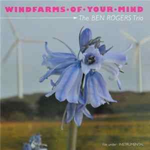 The Ben Rogers Trio - Windfarms Of Your Mind Album